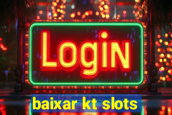 baixar kt slots